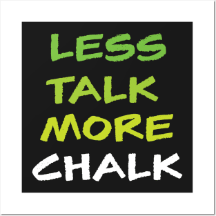 Less Talk More Chalk Posters and Art